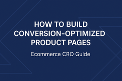How to Build Conversion-Optimized Product Pages