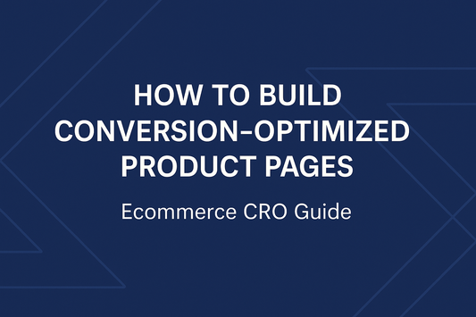 How to Build Conversion-Optimized Product Pages